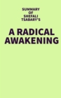 Summary of Shefali Tsabary's A Radical Awakening - eBook