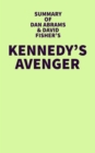 Summary of Dan Abrams and David Fisher's Kennedy's Avenger - eBook