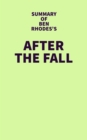 Summary of Ben Rhodes's After the Fall - eBook