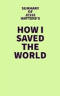 Summary of Jesse Watters's How I Saved the World - eBook