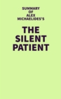Summary of Alex Michaelides's The Silent Patient - eBook