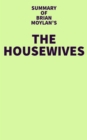 Summary of Brian Moylan's The Housewives - eBook