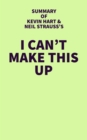 Summary of Kevin Hart and Neil Strauss's I Can't Make This Up - eBook