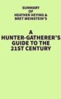 Summary of Heather Heying and Bret Weinstein's A Hunter-Gatherer's Guide to the 21st Century - eBook