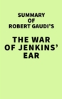 Summary of Robert Gaudi's The War of Jenkins' Ear - eBook