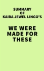 Summary of Kaira Jewel Lingo's We Were Made for These Times - eBook