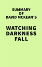 Summary of David McKean's Watching Darkness Fall - eBook