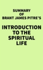 Summary of Brant James Pitre's Introduction to the Spiritual Life - eBook