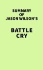 Summary of Jason Wilson's Battle Cry - eBook