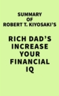 Summary of Robert T. Kiyosaki's Rich Dad's Increase Your Financial IQ - eBook