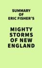 Summary of Eric Fisher's Mighty Storms of New England - eBook