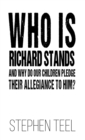 Who is Richard Stands and Why Do Our Children Pledge Their Allegiance to Him? - eBook
