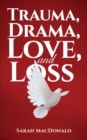 Trauma, Drama, Love, and Loss - eBook