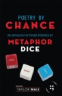 Poetry By Chance : An Anthology of Poems Powered by Metaphor Dice - Book