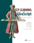 Deep Learning with JavaScript : Neural networks in TensorFlow.js - eBook