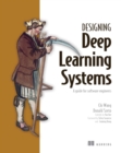 Designing Deep Learning Systems : A software engineer's guide - eBook
