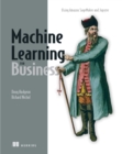 Machine Learning for Business : Using Amazon SageMaker and Jupyter - eBook