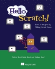 Hello Scratch! : Learn to program by making arcade games - eBook