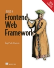 Build a Frontend Web Framework (From Scratch) - eBook