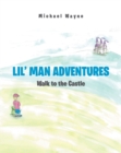 Lil' Man Adventures : Walk to the Castle - eBook