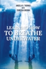 Learning How to Breathe Under Water - eBook