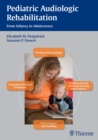 Pediatric Audiologic Rehabilitation : From Infancy to Adolescence - eBook