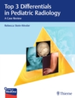 Top 3 Differentials in Pediatric Radiology : A Case Review - eBook