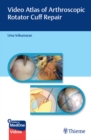 Video Atlas of Arthroscopic Rotator Cuff Repair - eBook