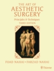 The Art of Aesthetic Surgery: Fundamentals and Minimally Invasive Surgery, Third Edition - Volume 1 : Principles and Techniques - eBook