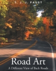 Road Art: A Different View of Back Roads - eBook