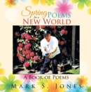 Spring Poems for a New World : A Book of Poems - eBook