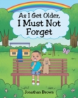 As I Get Older, I Must Not Forget - eBook