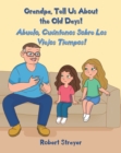 Grandpa, Tell Us About the Old Days! : Abuelo, Cuentenos Sobre Los Viejos Tiempos! - eBook