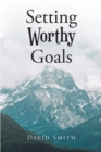 Setting Worthy Goals - eBook