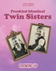 Freckled Identical Twin Sisters : Growing Up - eBook