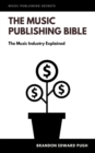 The Music Publishing Bible : The Music Industry Explained - eBook