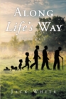 Along Life's Way : Volume 1 - eBook
