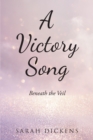 A Victory Song : Beneath The Veil - eBook