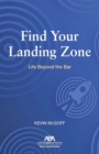 Find Your Landing Zone : Life Beyond the Bar - eBook