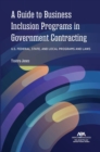 A Guide to Business Inclusion Programs in Government Contracting : U.S. Federal, State, and Local Programs and Laws - eBook