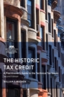 The Historic Tax Credit : A Practitioner's Guide to the Technical Tax Issues, 2nd Edition - eBook