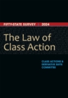 The Law of Class Action : Fifty-State Survey 2024 - eBook