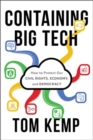 Containing Big Tech : How to Protect Our Civil Rights, Economy, and Democracy - Book