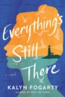 Everything's Still There : A Novel - Book