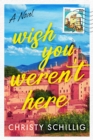 Wish You Weren't Here : A Novel - Book
