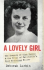 A Lovely Girl : The Tragedy of Olga Duncan and the Trial of One of California's Most Notorious Killers - Book