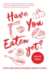 Have You Eaten Yet : Stories from Chinese Restaurants Around the World - Book