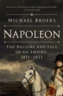 Napoleon : The Decline and Fall of an Empire: 1811-1821 - Book