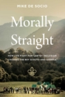 Morally Straight : How the Fight for LGBTQ+ Inclusion Changed the Boy Scouts?and America - eBook