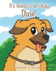 It's Going to be Okay Dixie! - eBook